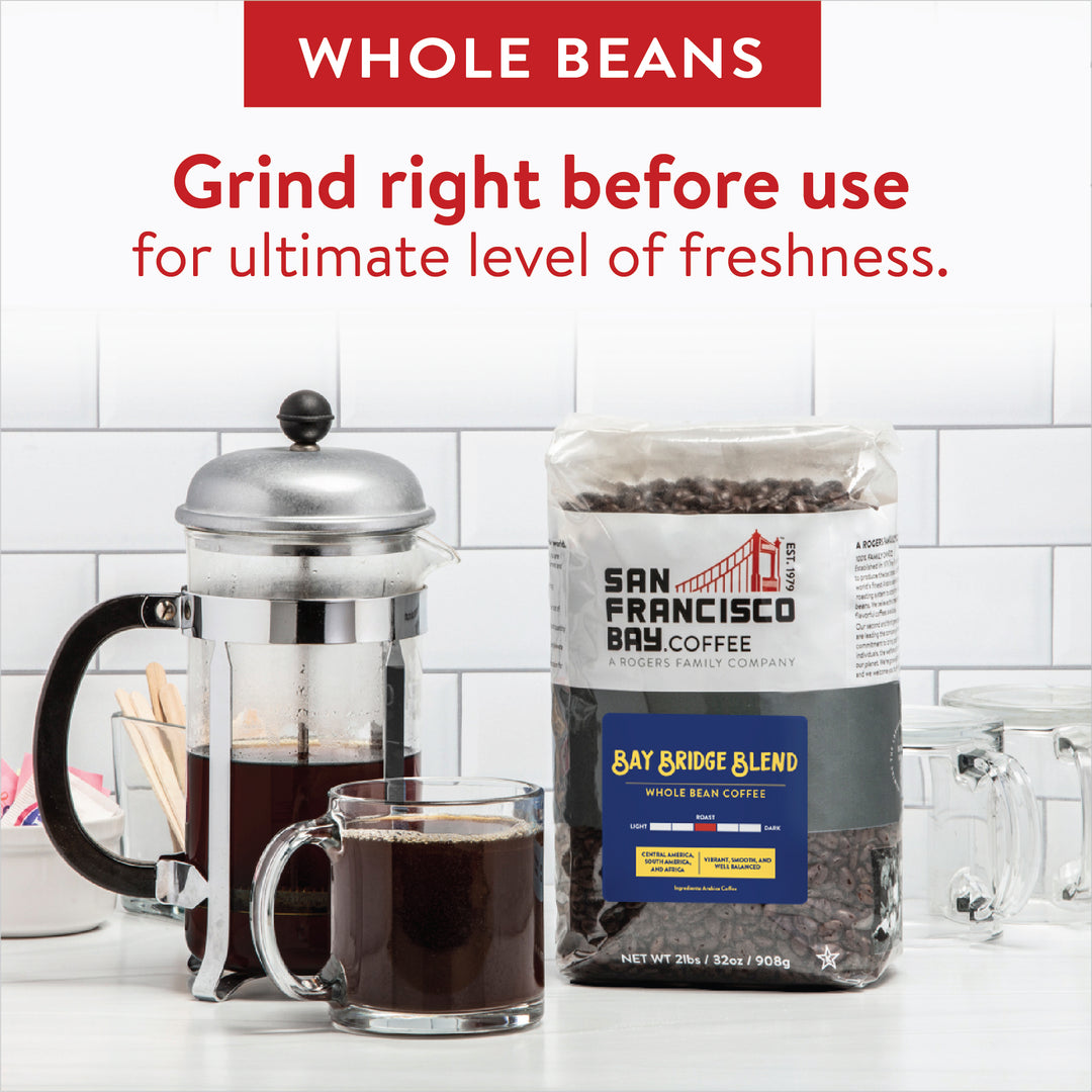 Whole Beans - Grind right before use for ultimate level of freshness.