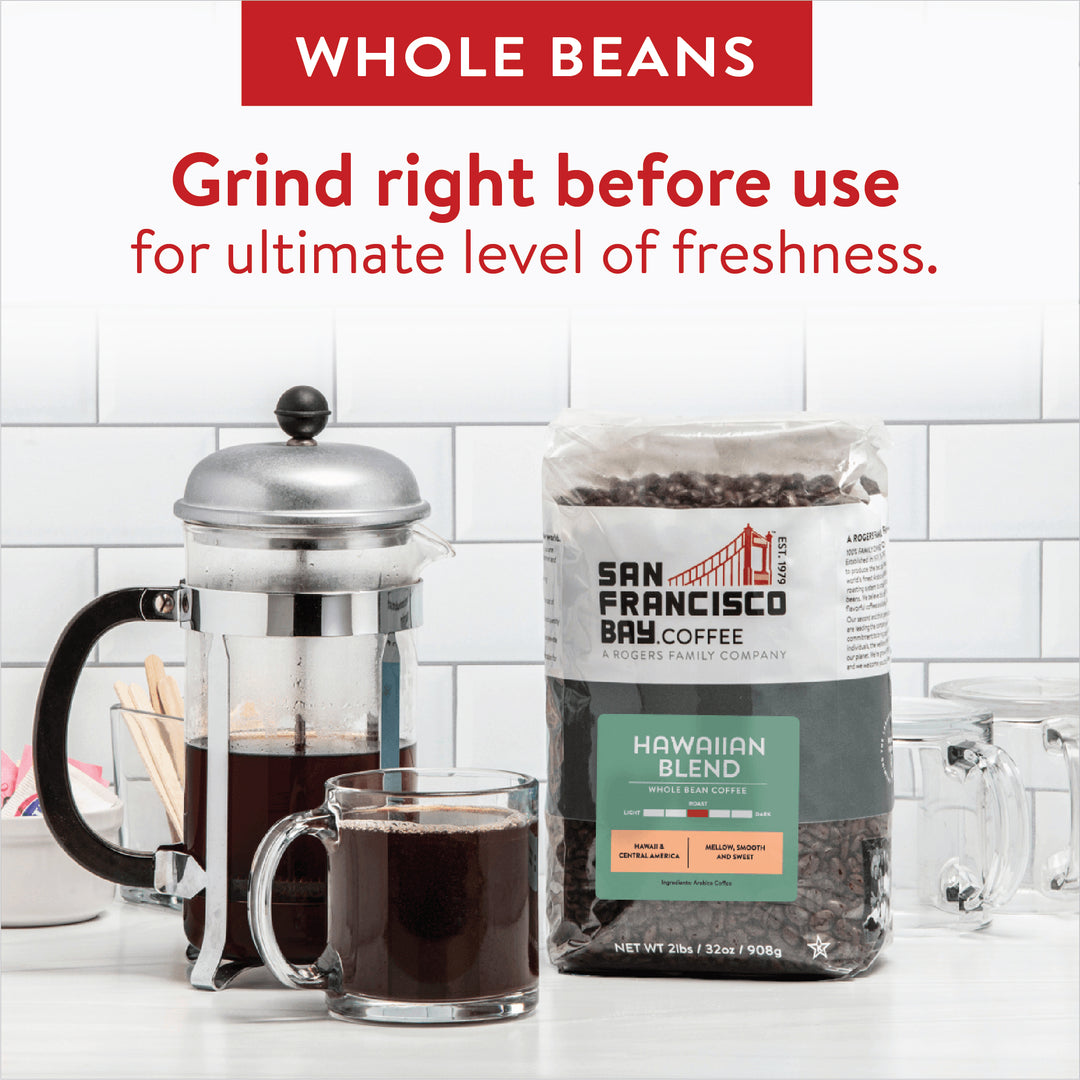 Whole Beans - Grind right before use for ultimate level of freshness.