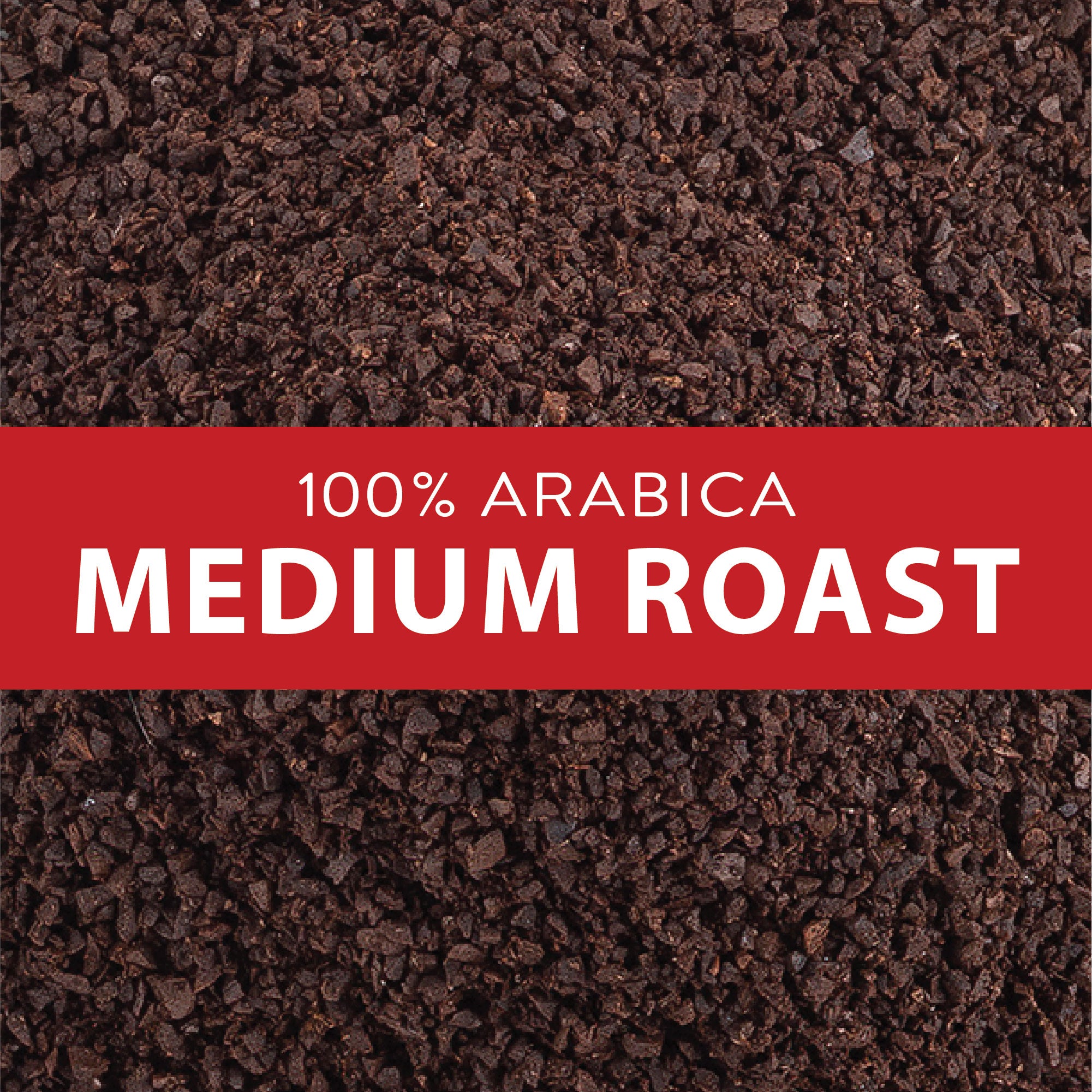 100% Arabica Medium Roast. Image of ground coffee beans.