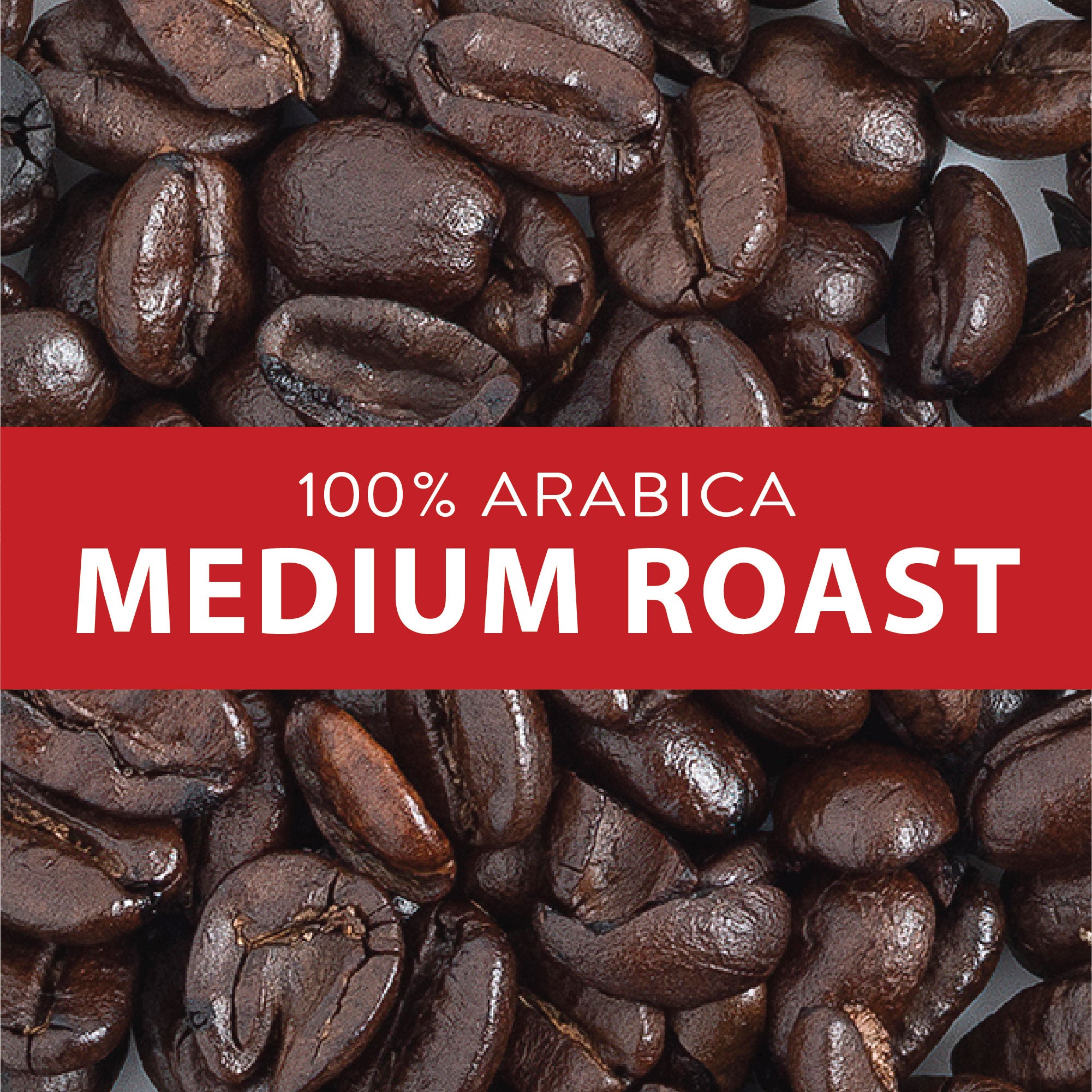 100% Arabica Medum Roast. Image of coffee beans.